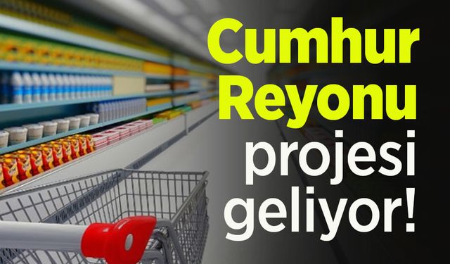 Cumhur Reyonu projesi geliyor!