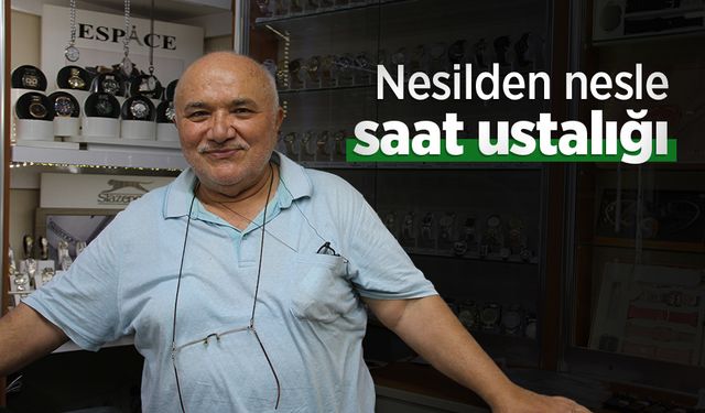 Nesilden nesle saat ustalığı