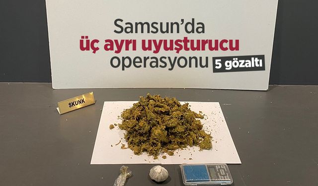 Samsun’da üç ayrı uyuşturucu operasyonu: 5 gözaltı