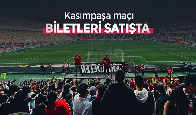 Kasımpaşa maçı BİLETLERİ SATIŞTA