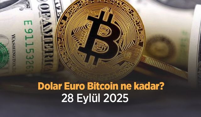 Dolar Euro Bitcoin ne kadar 28 Eylül 2025