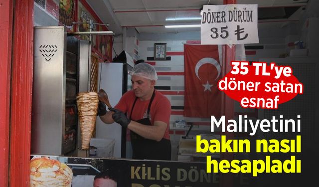 35 TL'ye döner satan esnaf: Maliyetini bakın nasıl hesapladı