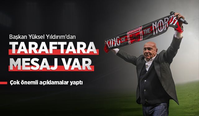 Başkan Yüksel Yıldırım'dan taraftara mesaj