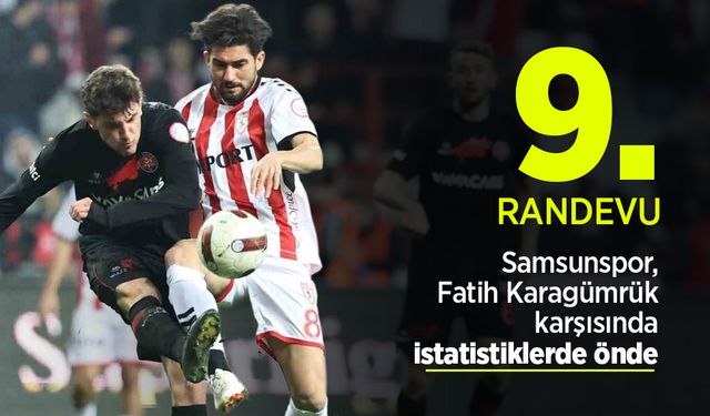 Samsunspor, Fatih Karagümrük karşısında istatistiklerde önde ...  9.RANDEVU