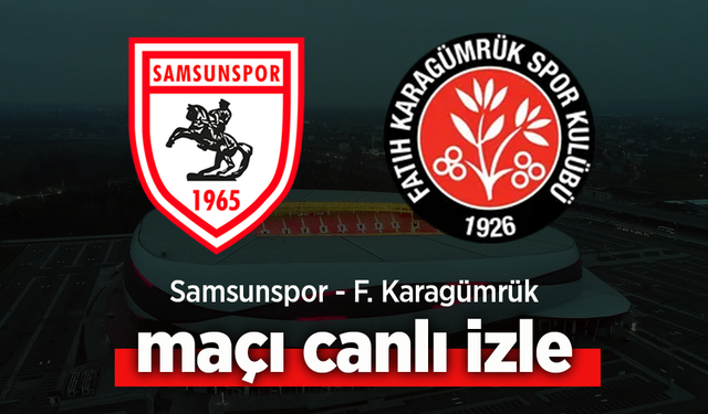 Samsunspor – F. Karakgümrük Maçı Canlı İzle