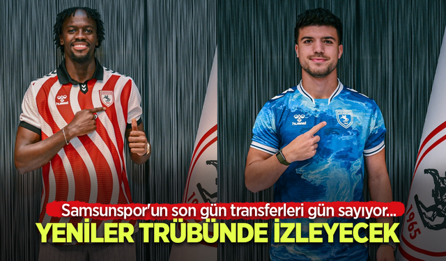 Samsunspor'un son gün transferleri gün sayıyor  Yeniler tribünde izleyecek