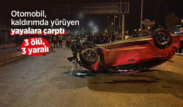 Otomobil, kaldırımda yürüyen yayalara çarptı: 3 ölü, 3 yaralı