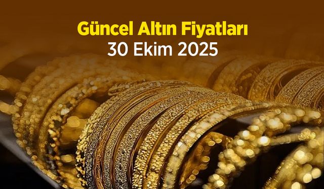 Güncel Altın Fiyatları 30 Ekim 2025