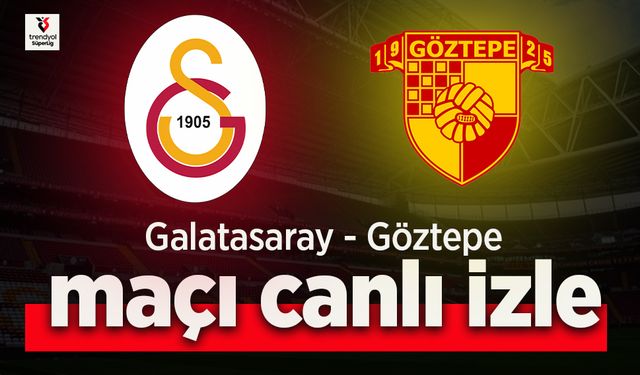 Galatasaray - Göztepe canlı izle
