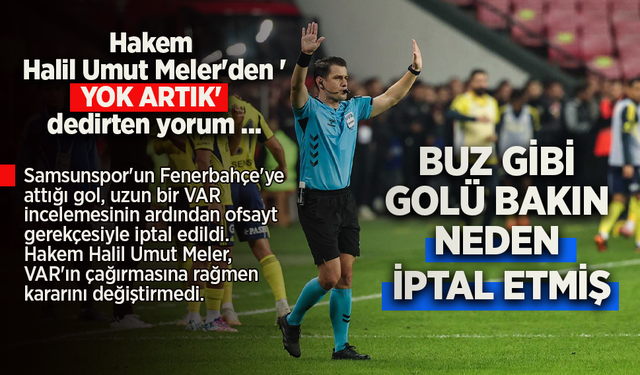Hakem Halil Umut Meler'den 'YOK ARTIK' dedirten yorum ...