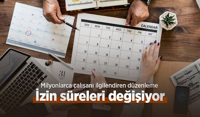 Milyonlarca çalışanı ilgilendiren düzenleme: İzin süreleri değişiyor