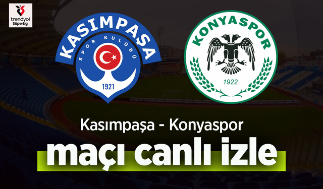 Kasımpaşa - Konyaspor Maçı Canlı İzle