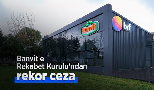 Banvit'e Rekabet Kurulu'ndan rekor ceza
