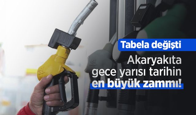Akaryakıta gece yarısı tarihin en büyük zammı! Tabela değişti