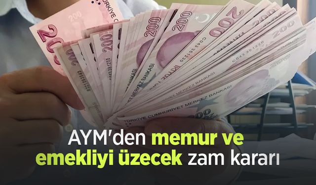 AYM'den memur ve emekliyi üzecek zam kararı
