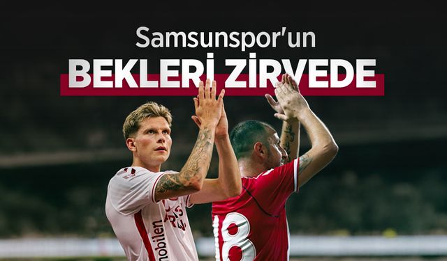 Samsunspor'un BEKLERİ ZİRVEDE