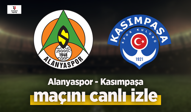 Alanyaspor - Kasımpaşa canlı izle