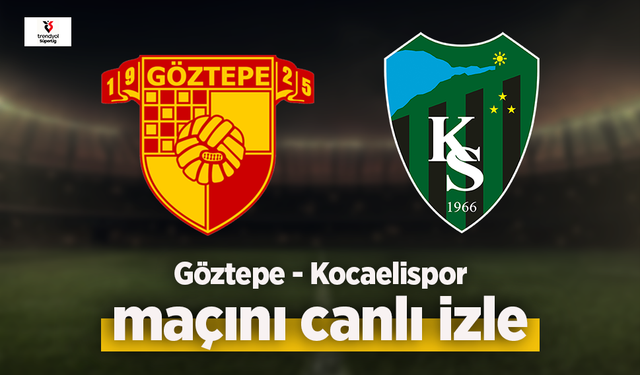 Göztepe - Kocaelispor canlı izle
