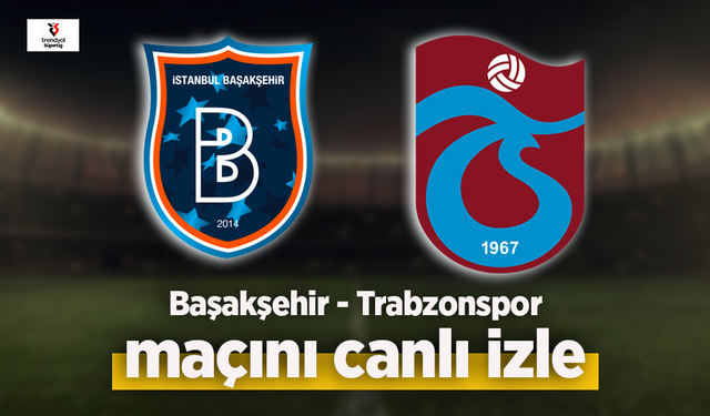 Başakşehir - Trabzonspor canlı izle