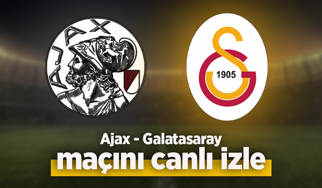 Ajax - Galatasaray canlı izle