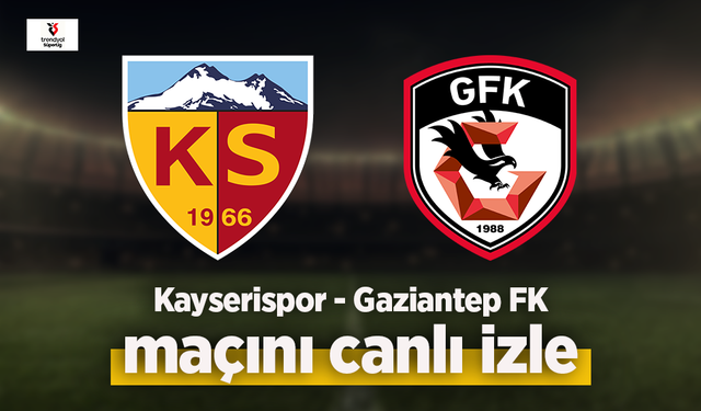 Kayserispor - Gaziantep canlı izle