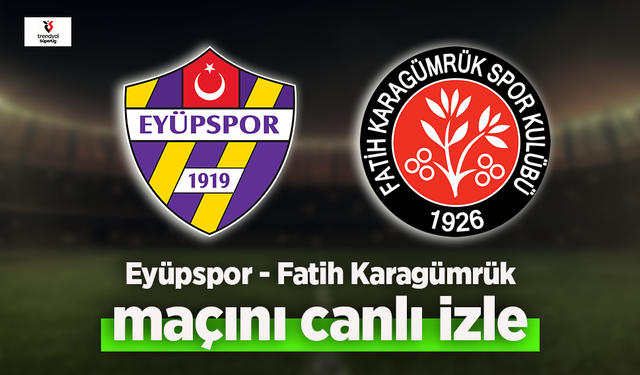 Eyüpspor - Fatih Karagümrük canlı izle