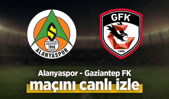 Alanyaspor - Gaziantep FK canlı izle