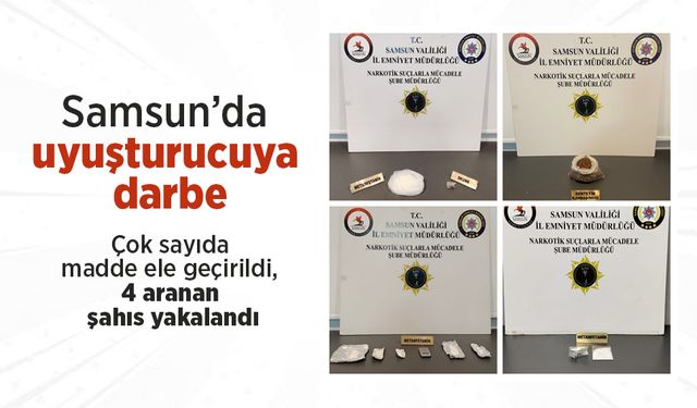 Samsun’da uyuşturucuya darbe: Çok sayıda madde ele geçirildi, 4 aranan şahıs yakalandı