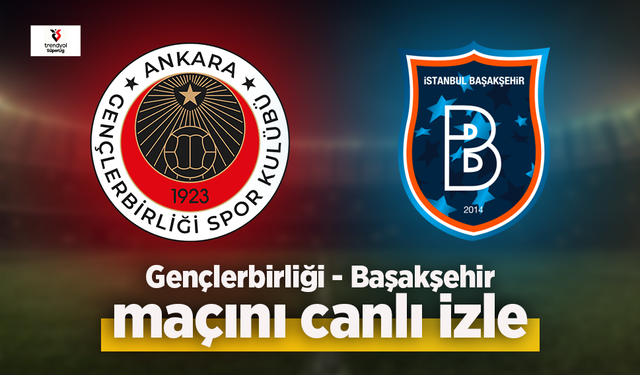 Gençlerbirliği - Başakşehir canlı izle