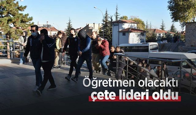 Öğretmen olacaktı, çete lideri oldu