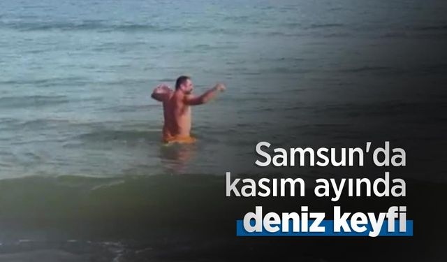 Samsun'da kasım ayında deniz keyfi