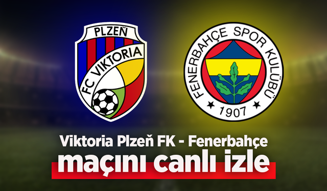Viktoria Plzeň FK - Fenerbahçe canlı izle