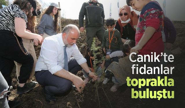 Canik’te fidanlar toprakla buluştu