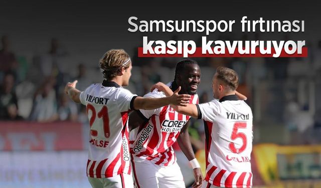 Samsunspor Fırtınası Kasıp Kavuruyor