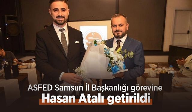 ASFED Samsun İl Başkanlığı görevine Hasan Atalı getirildi