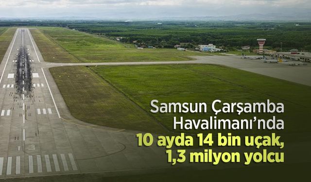 Samsun Çarşamba Havalimanı’nda 10 ayda 14 bin uçak, 1,3 milyon yolcu
