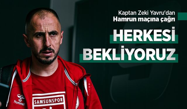 Kaptan Zeki Yavru'dan Hamrun maçına çağrı, HERKESİ BEKLİYORUZ