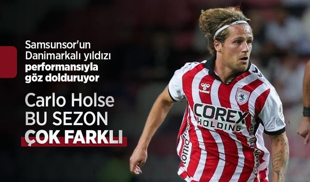 Samsunsor'un Danimarkalı yıldızı performansıyla göz dolduruyor, Carlo Holse BU SEZON ÇOK FARKLI