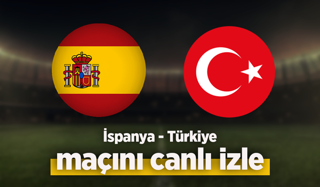 İspanya - Türkiye canlı izle