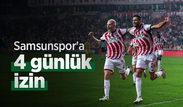 Samsunspor'a 4 günlük izin