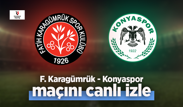 F. Karagümrük - Konyaspor canlı izle
