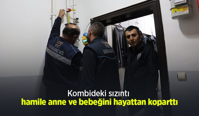 Kombideki sızıntı hamile anne ve bebeğini hayattan koparttı