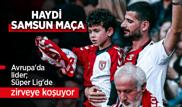HAYDİ SAMSUN MAÇA!