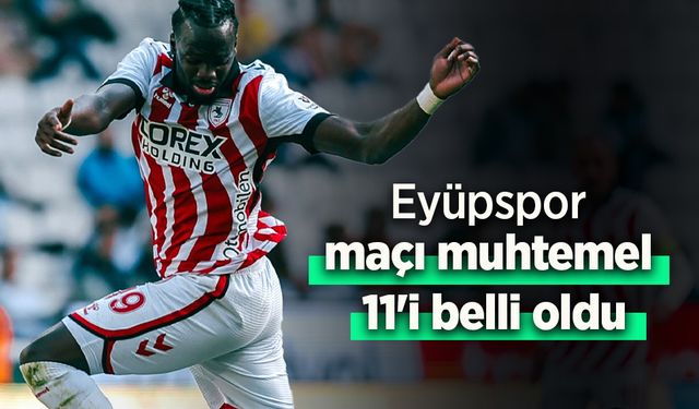 Eyüpspor  maçı muhtemel  11'i belli oldu