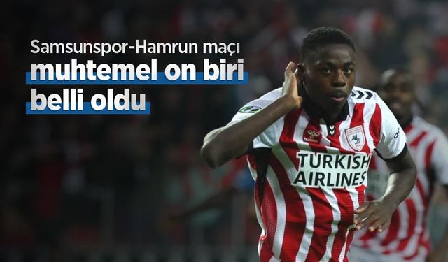 Samsunspor - Hamrun maçı muhtemel on biri belli oldu