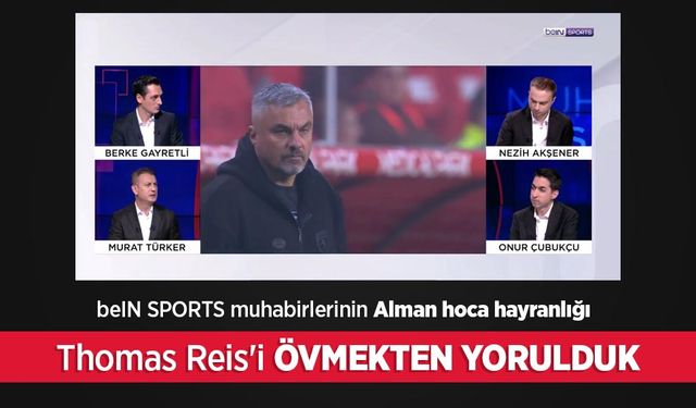 beIN SPORTS muhabirlerinin Alman hoca hayranlığı: "Thomas Reis'i ÖVMEKTEN YORULDUK"
