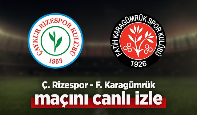 Ç. Rizespor - F. Karagümrük canlı izle
