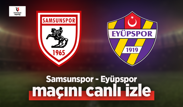 Samsunspor - Eyüpspor canlı izle