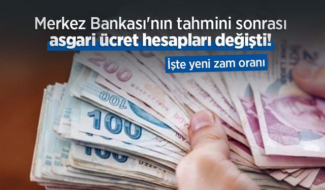 Merkez Bankası'nın tahmini sonrası asgari ücret hesapları değişti! İşte yeni zam oranı