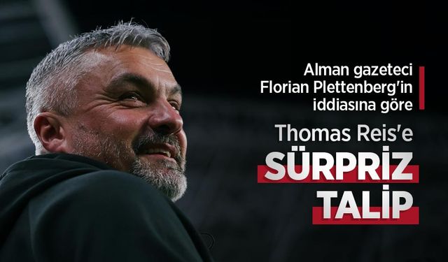 Thomas Reis'e SÜRPRİZ TALİP